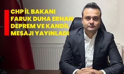 CHP İl Bakanı Faruk Duha Erhan Deprem ve Kandil Mesajı Yayınladı