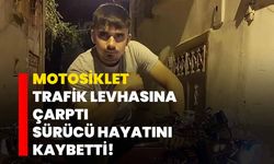 Motosiklet trafik levhasına çarptı, sürücü hayatını kaybetti!