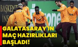 Galatasaray'ın maç hazırlıkları başladı!