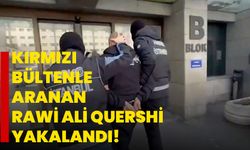 Kırmızı bültenle aranan Rawi Ali Quershi yakalandı!