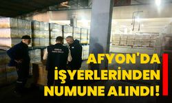 Afyon'da işyerlerinden numune alındı!