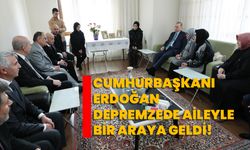 Cumhurbaşkanı Erdoğan, depremzede aileyle bir araya geldi!