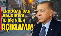 Erdoğan'dan saldırıya ilişkin ilk açıklama!