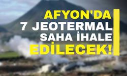 Afyon'da 7 jeotermal saha ihale edilecek!