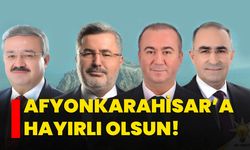 Afyonkarahisar’a hayırlı olsun!