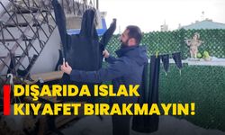 Dışarıda ıslak kıyafet bırakmayın!