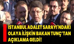 İstanbul Adalet Sarayı'ndaki olaya ilişkin Bakan Tunç’tan açıklama geldi!