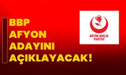 BBP Afyon adayını açıklayacak!