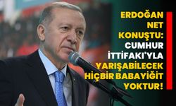 Erdoğan net konuştu: Cumhur İttifakı'yla yarışabilecek hiçbir babayiğit yoktur!