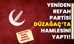 Yeniden Refah Partisi, Düzağaç’ta hamlesini yaptı!
