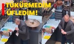 Tükürmedim, üfledim!