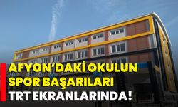 Afyon’daki okulun spor başarıları TRT ekranlarında!