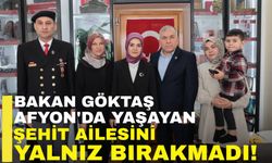 Bakan Göktaş, Afyon’da yaşayan şehit ailesini yalnız bırakmadı!