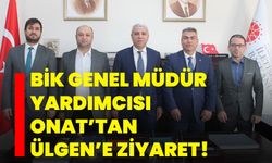 BİK Genel Müdür Yardımcısı Onat’tan Ülgen’e ziyaret!