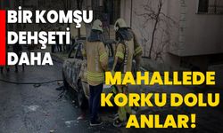 Bir komşu dehşeti daha: Mahallede korku dolu anlar!