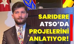Sarıdere ATSO’da projelerini anlatıyor!