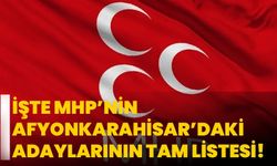 İşte MHP’nin Afyonkarahisar’daki adaylarının tam listesi!