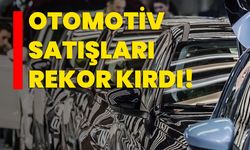 Otomotiv satışları rekor kırdı!