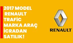 2017 model RENAULT Trafic marka araç icradan satılık!