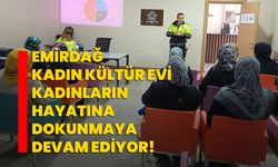 Emirdağ Kadın Kültür Evi kadınların hayatına dokunmaya devam ediyor!