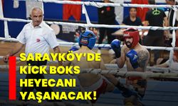 Sarayköy’de kick boks heyecanı yaşanacak!