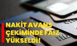 NAKİT AVANS ÇEKİMİNDE FAİZ YÜKSELDİ!