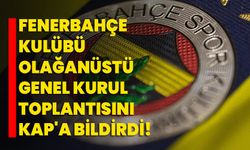 Fenerbahçe Kulübü, olağanüstü genel kurul toplantısını KAP'a bildirdi