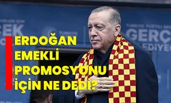 Erdoğan, emekli promosyonu için ne dedi?