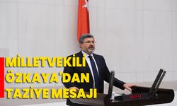 Milletvekili Özkaya'dan Taziye Mesajı