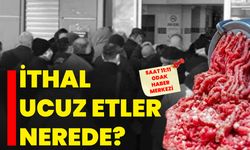 İTHAL UCUZ ETLER NEREDE?