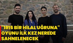 "1915 Bir Hilal Uğruna" oyunu ilk kez AKM'de sahnelenecek