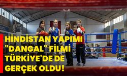 Hindistan yapımı "Dangal" filmi Türkiye'de de gerçek oldu!