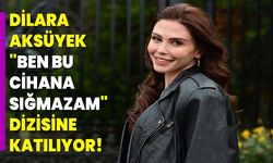 Dilara Aksüyek, "Ben Bu Cihana Sığmazam" Dizisine Katılıyor!