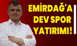 Koyuncu duyurdu: Emirdağ'a dev spor yatırımı!