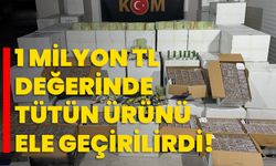 1 milyon TL değerinde tütün ürünü ele geçirilirdi!