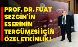 Prof. Dr. Fuat Sezgin'in Eserinin Tercümesi İçin Özel Etkinlik!