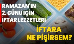 Ramazan'da İftar Menüsü Hazırlamak Artık Dert Değil! İşte Ramazan'ın İkinci Günü İçin İftar Menüsü Önerileri