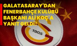 Galatasaray'dan Fenerbahçe Kulübü Başkanı Ali Koç'a yanıt geldi!