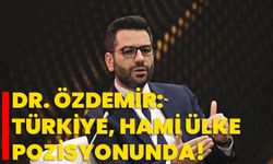 Dr. Özdemir: Türkiye, hami ülke pozisyonunda