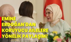 Emine Erdoğan'dan koruyucu ailelere yönelik paylaşım