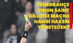 Fenerbahçe-Union Saint-Gilloise maçını hangi hakem yönetecek?