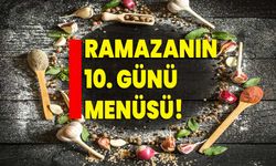 Ramazanın 10. Günü menüsü: Kolay ve Lezzetli Tarifler!