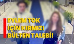 Eylem Tok için kırmızı bülten talebi!