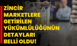 Zincir marketlere getirilen yükümlülüğünün detayları belli oldu!