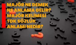 Majör Anlamı Nedir? Türk Dil Kurumu'na Göre Majör Kelimesinin Detaylı İncelemesi