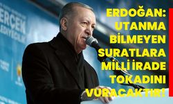 Erdoğan: "Utanma bilmeyen suratlara milli irade tokadını vuracaktır"