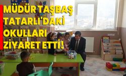 Müdür Taşbaş, Tatarlı'daki Okulları Ziyaret Etti!