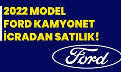 2022 model Ford kamyonet icradan satılık!