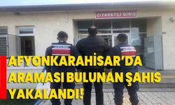 Afyonkarahisar’da araması bulunan şahıs yakalandı!