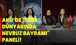 AKÜ’de "Türk Dünyasında Nevruz Bayramı" Paneli: Kültürel Miras ve Gelenekler!